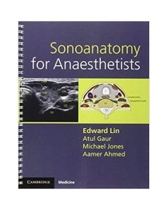Sonoanatomy for Anaesthetists - Edward Lin, Atul Gaur, Michael Jones, Aamer Ahmed