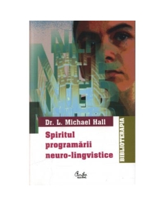 Spiritul programarii neuro-lingvistice - L. Michael Hall