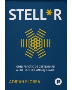 Stellr. Ghid practic de gestionare a culturii organizationale - Adrian Florea