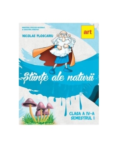 Stiinte ale naturii. Manual pentru clasa a IV-a. Semestrul I - Nicolae Ploscariu