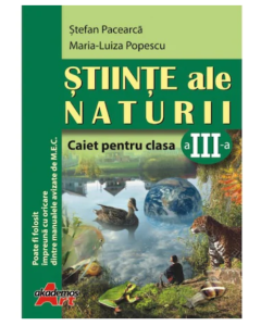 Stiinte ale naturii-Caiet pentru clasa a III-a - Stefan Pacearca - editura Akademos Art