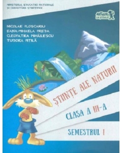 Stiinte ale naturii. Manual pentru clasa a 3-a, semestrul 1. Contine CD - Cleopatra Mihailescu