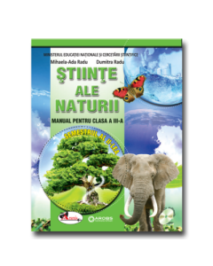 Stiinte ale naturii. Manual pentru clasa a -III-a, partea I + partea a II-a - Dumitra Radu