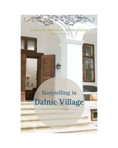 Storytelling in Dalnic Village Reporters in Szeklerland - Brindusa Armanca & Arpad Gazda (coord)