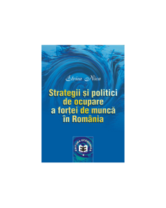 Strategii si politici de ocupare a fortei de munca in Romania - Elvira Nica