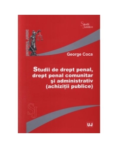 Studii de drept penal, drept penal comunitar si administrativ (achizitii publice) - George Coca