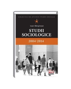 Studii sociologice 2004-2014 - Ioan Marginean