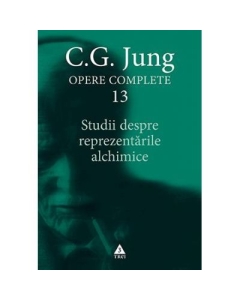 Studii despre reprezentarile alchimice - Opere Complete, volumul 13 - C. G. Jung