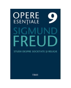 Studii despre societate si religie - Opere Esentiale, volumul 9 - Sigmund Freud