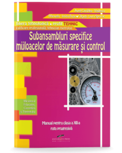Subansambluri specifice mijloacelor de masurare si control. Manual pentru clasa a XII-a - Aurel Ciocirlea-Vasilescu