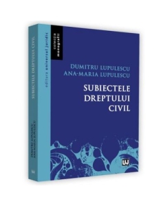 Subiectele dreptului civil - Dumitru Lupulescu, Ana-Maria Lupulescu