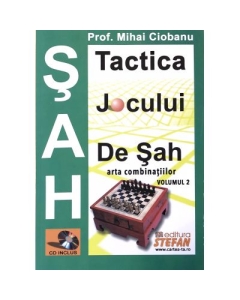 Tactica jocului de sah. Arta combinatiilor. Vol. 2 - Mihai Ciobanu