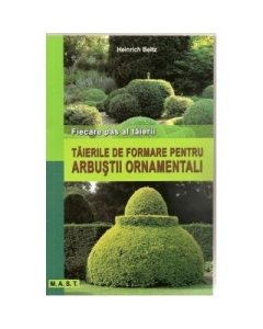 Taierile de formare pentru arbustii ornamentali - Heinrich Beltz
