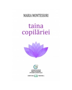 Taina copilariei - Maria Montessori