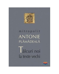 Talcuri noi la texte vechi - Mitropolit Antonie Plamadeala