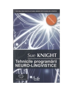 Tehnicile programarii neuro-lingvistice - Sue Knight