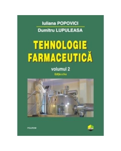 Tehnologie farmaceutica Volumul II - Iuliana Popovici