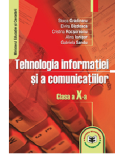 Tehnologia informatiei si a comunicatiilor. Manual clasa a X-a - Stoica Gradinaru. Editura Economica Preuniversitaria, Manuale Informatica Clasa 10