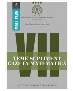 Teme supliment Gazeta Matematica. Clasa a 7-a - Radu Gologan, Ion Cicu, Alexandru Negrescu