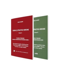 Teoria si practica nursing: Volumele I si II. Planuri de ingrijire asociate diagnosticelor clinice si de nursing