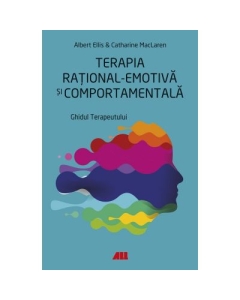 Terapia rational-emotiva si comportamentala - Albert Ellis, Catharine MacLaren