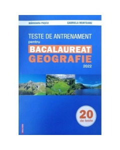 Teste de antrenament pentru bacalaureat. Geografie 2022 - Marioara Pascu Geografie Clasele 9-12 Ed. MEGA