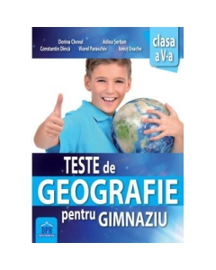 Teste de geografie pentru gimnaziu. Clasa a V-a - Adina Serban, Dorina Cheval