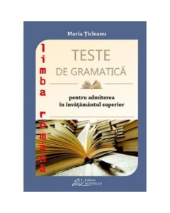 Teste de gramatica pentru admiterea in invatamantul superior - Maria Ticleanu