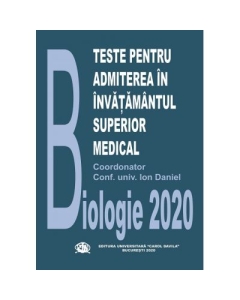 Teste pentru admiterea in invatamantul superior medical – Biologie 2020 - Conf. Univ. Ion Daniel