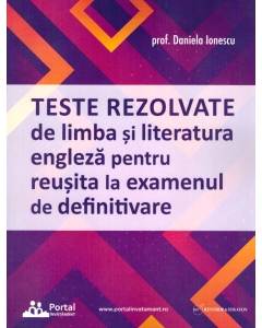 Teste rezolvate de limba si literatura engleza pentru reusita la examenul de definitivare - Daniela Ionescu