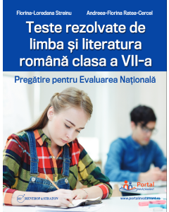 Teste rezolvate de limba si literatura romana clasa a 7-a. Pregatire pentru Evaluarea Nationala - Florina-Loredana Streinu