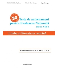 30 Teste de antrenament pentru Evaluarea Nationala. Limba si literatura romana clasa a 8-a - Gabriela-Madalina Nitulescu, Mihaela-Elena Patrascu