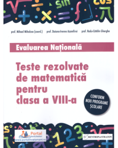 Teste rezolvate de matematica pentru Evaluarea Nationala, clasa a 8-a - Mihael Mihalcea