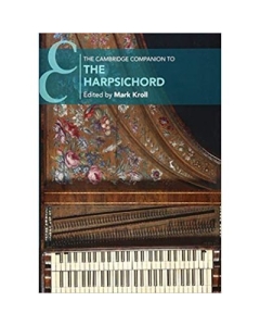 The Cambridge Companion to the Harpsichord - Mark Kroll