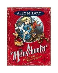 The Curse of Mousebeard - Alex Milway. Volum publicat de editura Astro