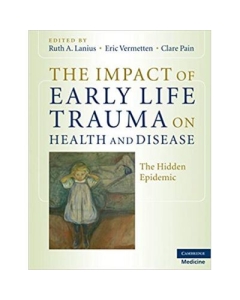 The Impact of Early Life Trauma on Health and Disease: The Hidden Epidemic - Ruth A. Lanius, Eric Vermetten, Clare Pain