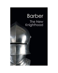 The New Knighthood: A History of the Order of the Temple - Malcolm Barber