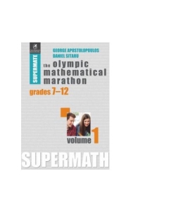The Olympic Mathematical Marathon. Grades 7-12. Volume 1 - Daniel Sitaru, George Apostolopoulos