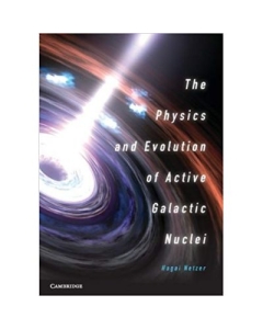 The Physics and Evolution of Active Galactic Nuclei - Hagai Netzer