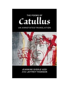 The Poems of Catullus: An Annotated Translation - Catullus, Professor Jeannine Diddle Uzzi
