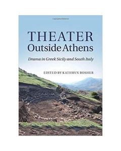 Theater outside Athens: Drama in Greek Sicily and South Italy - Kathryn Bosher