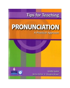 Tips for Teaching Pronunciation. A Practical Approach with Audio CD - Linda Lane