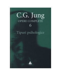 Tipuri psihologice. Opere Complete, volumul 6 - C. G. Jung