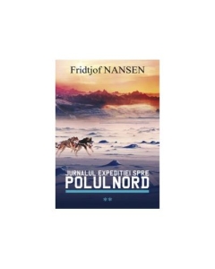 Jurnalul expeditiei spre Polul Nord vol. 2 - Fridjof Nansen Calatorie All grupdzc