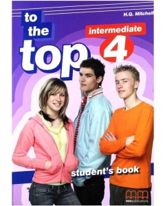 To the Top 4 Students Book. Intermediate level - H. Q. Mitchell
