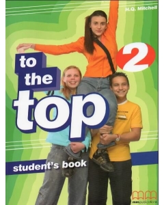 To the Top 2 Students Book. Elementary level - H. Q. Mitchell