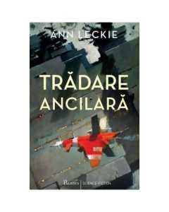 Tradare ancilara - Ann Leckie