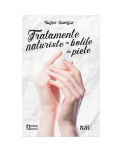 Tratamente naturiste in bolile de piele - Eugen Giurgiu