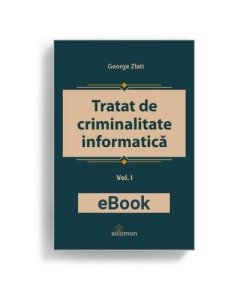 Tratat de criminalitate informatica. Vol. I – eBook - George Zlati