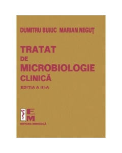 Tratat de microbiologie clinica. Editia a III-a - Dumitru Buiuc Medicina Generala Medicala
